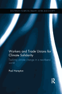 Workers and Trade Unions for Climate Solidarity: Tackling Climate Change in a Neoliberal World