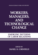 Workers, Managers, and Technological Change: Emerging Patterns of Labor Relations