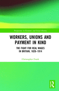 Workers, Unions and Payment in Kind: The Fight for Real Wages in Britain, 1820-1914