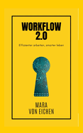 Workflow 2.0: Effizienter arbeiten, smarter leben