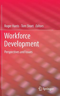 Workforce Development: Perspectives and Issues - Harris, Roger (Editor), and Short, Tom (Editor)