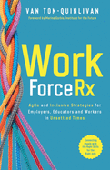 WorkforceRx: Agile and Inclusive Strategies for Employers, Educators and Workers in Unsettled Times