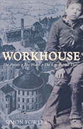 Workhouse: The People, the Places, the Life Behind Doors