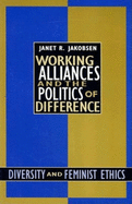 Working Alliances and the Politics of Difference: Diversity and Feminist Ethics