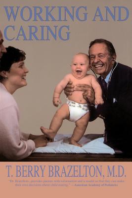 Working and Caring - Brazelton, T Berry, M.D.