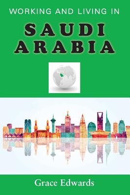 Working and Living in Saudi Arabia - Edwards, Grace