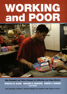 Working and Poor: How Economic and Policy Changes Are Affecting Low-Wage Workers
