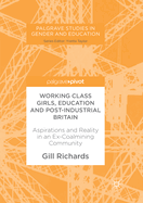 Working Class Girls, Education and Post-Industrial Britain: Aspirations and Reality in an Ex-Coalmining Community
