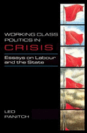 Working-Class Politics in Crisis: Essays on Labour and the State