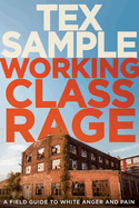 Working Class Rage: A Field Guide to White Anger and Pain