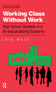 Working Class Without Work: High School Students in a de-Industrializing Economy