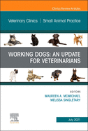 Working Dogs: An Update for Veterinarians, an Issue of Veterinary Clinics of North America: Small Animal Practice: Volume 51-4