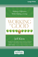 Working for Good: Making a Difference While Making a Living (16pt Large Print Edition)