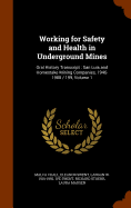 Working for Safety and Health in Underground Mines: Oral History Transcript: San Luis and Homestake Mining Companies, 1946-1988 / 199, Volume 1