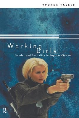 Working Girls: Gender and Sexuality in Popular Cinema - Tasker, Yvonne, Professor