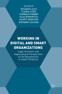 Working in Digital and Smart Organizations: Legal, Economic and Organizational Perspectives on the Digitalization of Labour Relations