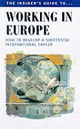 Working in Europe: The Insider's Guide...How to Develop a Successfull International Career