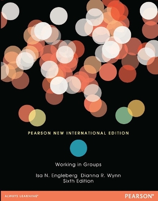 Working in Groups: Pearson New International Edition - Engleberg, Isa, and Wynn, Dianna