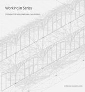 Working In Series - Chrstopher C.M. Lee and Kapil Gupta. Serie Architects