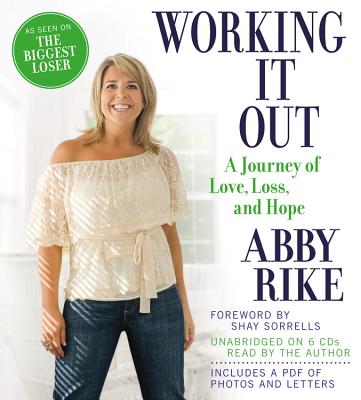 Working It Out: A Journey of Love, Loss, and Hope - Rike, Abby (Read by), and Sorrells, Shay (Foreword by)