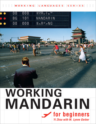 Working Mandarin for Beginners: , Student's Edition - Zhou, Yi, and Gerber, M Lynne