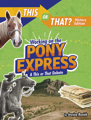 Working on the Pony Express: A This or That Debate - Rusick, Jessica