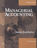 Working Papers to Accompany Managerial Accounting - Jiambalvo, James, PhD