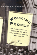 Working People: An Illustrated History of the Canadian Labour Movement, Fourth Edition
