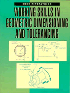Working Skills in Geometric Dimensioning and Tolerancing - Fitzpatrick, Mike, and Fitzpatrick, Michael