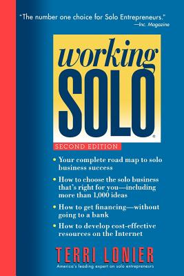 Working Solo: The Real Guide to Freedom & Financial Success with Your Own Business - Lonier, Terri