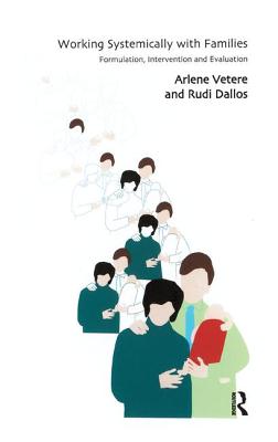 Working Systemically with Families: Formulation, Intervention and Evaluation - Dallos, Rudi, and Vetere, Arlene