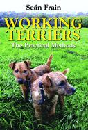 Working Terriers: The Practical Methods