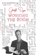 Working the Room: Essays and Reviews: 1999-2010