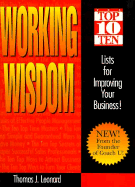 Working Wisdom: Top 10 Lists for Improving Your Business - Leonard, Thomas