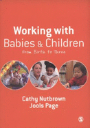 Working with Babies and Children: From Birth to Three