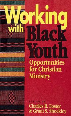 Working with Black Youth - Foster, Charles (Editor), and Charles R & Janet T Foster Family Trust