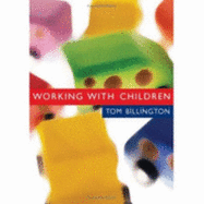 Working with Children: Assessment, Representation and Intervention - Billington, Tom