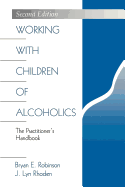Working with Children of Alcoholics: The Practitioner s Handbook