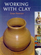 Working with Clay - Peterson, Susan