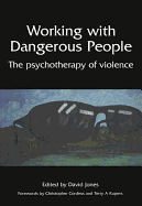 Working with Dangerous People: The Psychotherapy of Violence