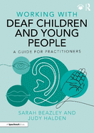 Working with Deaf Children and Young People: A Guide for Practitioners