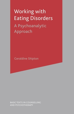 Working with Eating Disorders: A Psychoanalytic Approach - Shipton, Geraldine, Ms.