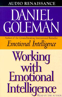Working with Emotional Intelligence - Goleman, Daniel P, Ph.D. (Read by)