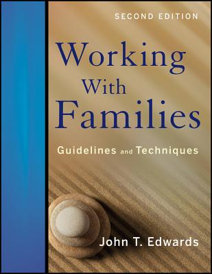 Working with Families: Guidelines and Techniques - Edwards, John T, PH.D.