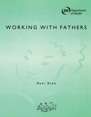 Working with Fathers - Chisholm, John, and Duncan, Nigel, and Williams, Nerys