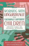 Working with Linguistically and Culturally Different Children: Innovative Clinical and Educational Approaches - Gopaul-McNicol, Sharon-Ann, Dr., PhD, and Thomas-Presswood, Tania