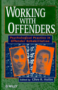 Working with Offenders: Psychological Practice in Offender Rehabilitation - Hollin, Clive R (Editor)