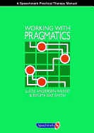 Working with Pragmatics: A Practical Guide to Promoting Communicative Confidence