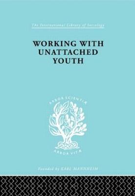 Working with Unattached Youth - Goetschius, George W., and Joan Tash, M.