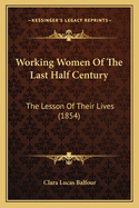 Working Women of the Last Half Century: The Lesson of Their Lives (1854)